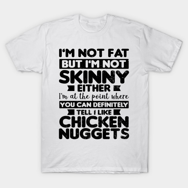 Chicken Nugget Shirt | Fat Skinny Like Nuggets Gift T-Shirt by Gawkclothing